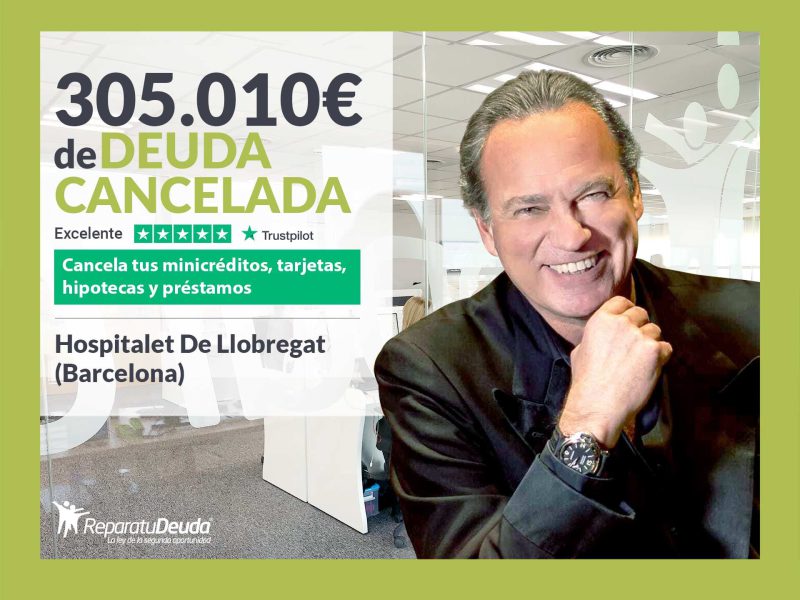 Repara tu Deuda cancela 305.010? en Hospitalet de Llobregat (Barcelona) con la Ley de Segunda Oportunidad