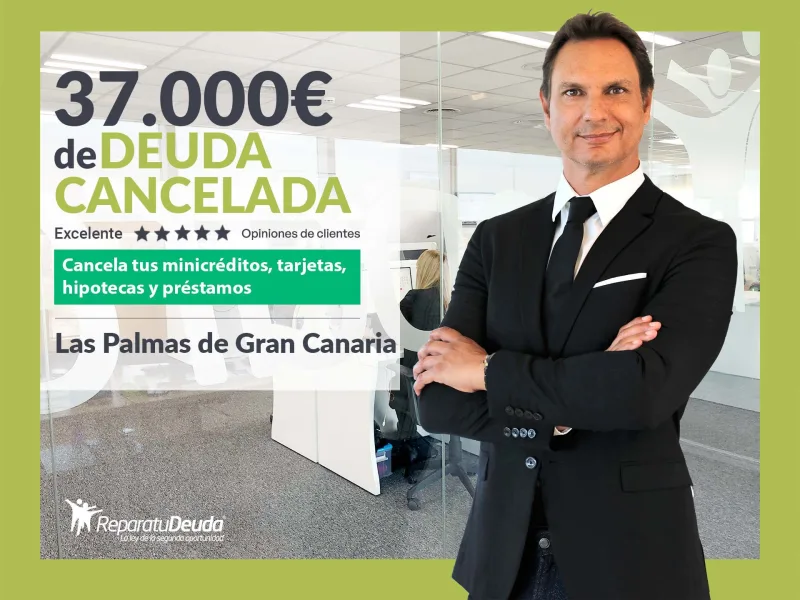 Repara tu Deuda cancela 37.000? en Las Palmas de Gran Canaria con la Ley de la Segunda Oportunidad