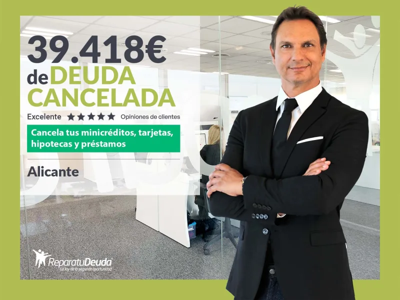 Repara tu Deuda cancela 39.418? en Alicante (Comunidad Valenciana) con la Ley de Segunda Oportunidad